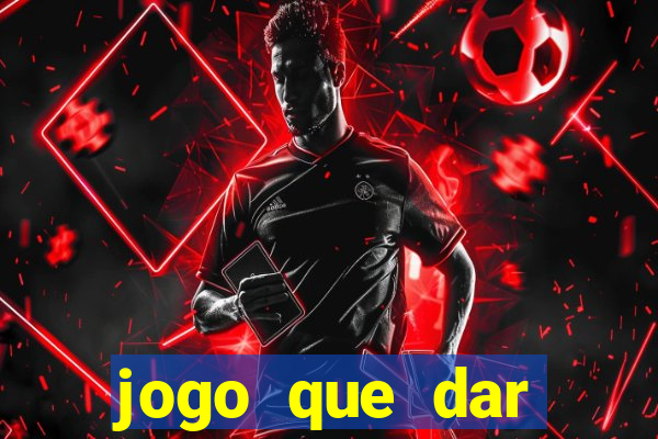 jogo que dar dinheiro no cadastro